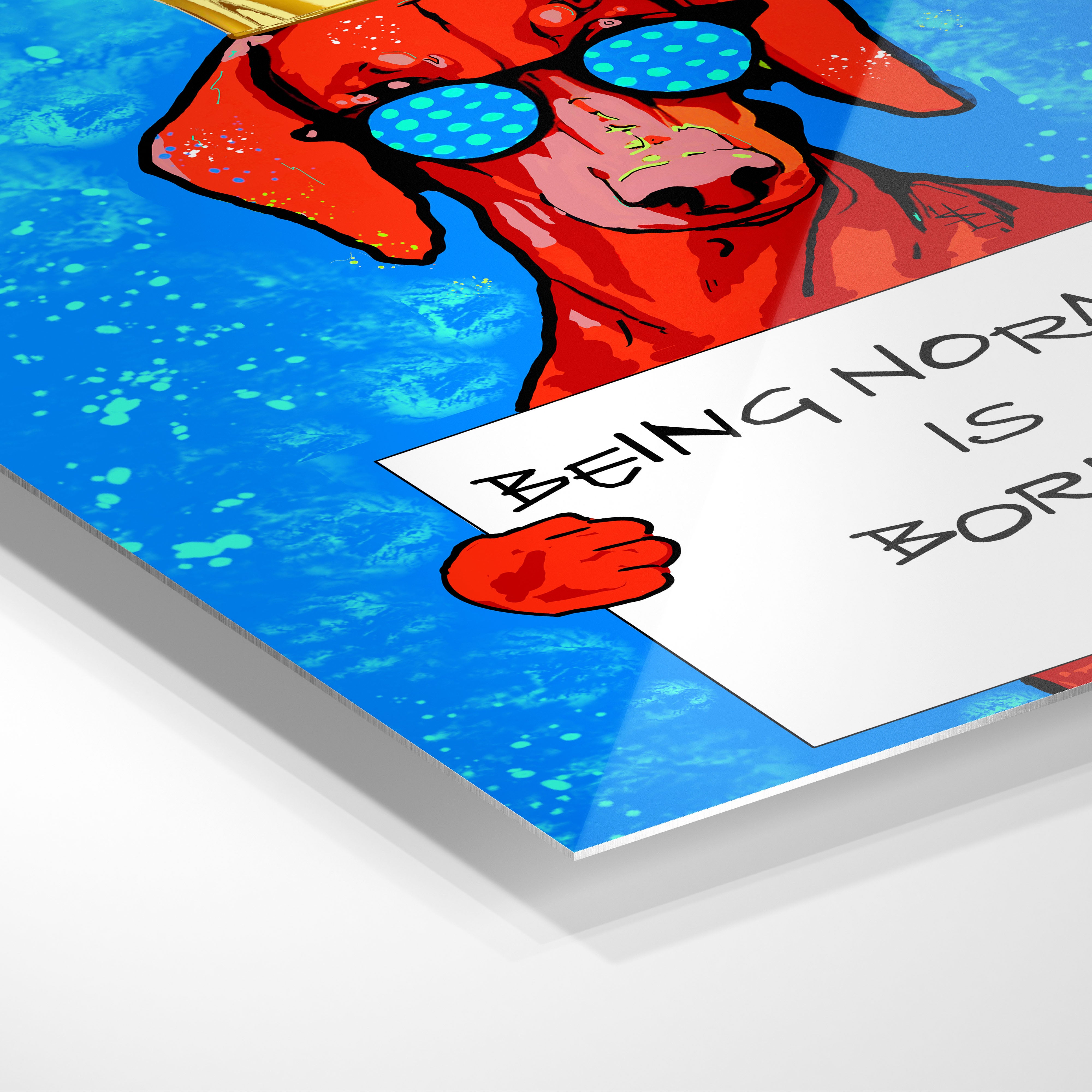 "Being normal is boring"