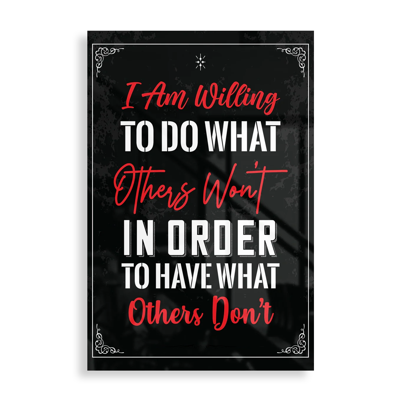 I Am Willing To Do What Others Won’t In Order To Have What Others Don’t - Motivation plakat 