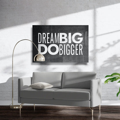 Dream Big, Do Bigger